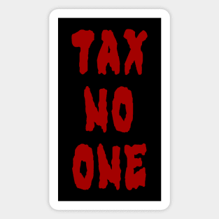 Tax No One (Small Design) Magnet